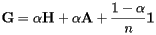 \[  {\bf G}=\alpha{\bf H} + \alpha{\bf A} + \frac{1-\alpha}{n}{\bf 1}  \] 